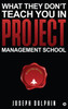 What They Don't Teach You in Project Management School
