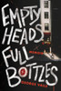 Empty Heads, Full Bottles