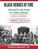 Black Heroes of Fire - Chicago's 100 Years of Public Service