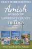 Amish Women of Lawrence County Trilogy Books 1-3