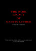 The Dark Legacy of Martin Luther