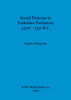 Social Patterns in Yorkshire Prehistory 3500-750 B.C.