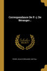 Correspondance De P.-j. De Béranger...
