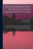 Twelve Years' Military Adventure in Three Quarters of the Globe; or, Memoirs of an Officer Who Served in the Armies of His Majesty and of the East India Company, Between the Years 1802 and 1814, in Which Are Contained the Campaigns of the Duke Of...