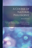 A Course of Natural Philosophy [microform]