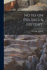 Notes on Politics & History.