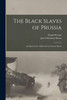 The Black Slaves of Prussia