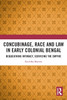 Concubinage, Race and Law in Early Colonial Bengal