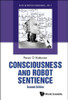 Consciousness And Robot Sentience