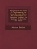Topographie Des Saints O� L'on Rapporte Les Lieux Devenus C�l�bres Par La Naissance, La Demeure, La Mort, La S�pulture Et Le Culte Des Saints