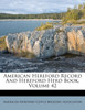 American Hereford Record And Hereford Herd Book, Volume 42
