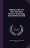 Old Lamps for new Ones, and Other Sketches and Essays Hitherto Uncollected