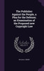 The Publisher Against the People, a Plea for the Defense; an Examination of the Proposed new Copyright Law