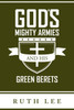 Gods Mighty Armies and His Green Berets