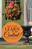 YOU CAN LEARN TO BE CONTENT!