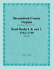 Shenandoah County, Virginia, Deed Book Series, Volume 3, Deed Books I, K, L 1792-1799