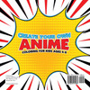 Create Your Own Anime | Coloring for Kids Ages 4-8