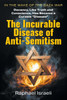 The Incurable Disease of Anti-Semitism