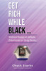 Get Rich While Black...