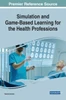 Simulation and Game-Based Learning for the Health Professions