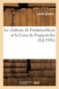 Le château de Fontainebleau et la Cour de François Ier