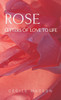 Rose, letter of love to life