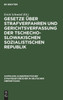 Gesetze über Strafverfahren und Gerichtsverfassung der Tschechoslowakischen Sozialistischen Republik