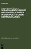 Sprachhandeln und Medienstrukturen in der politischen Kommunikation