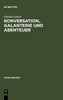 Konversation, Galanterie und Abenteuer