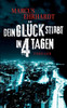 Dein Glück stirbt in 4 Tagen