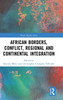 African Borders, Conflict, Regional and Continental Integration