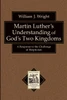 Martin Luther's Understanding of God's Two Kingdoms