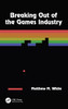 Breaking Out of the Games Industry