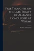 Free Thoughts on the Late Treaty of Alliance Concluded at Worms
