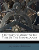 A History Of Music To The Time Of The Troubadours