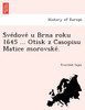 Śvédové u Brna roku 1645 ... Otisk z Časopisu Matice morovské.