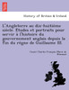 L'Angleterre au dix-huitième siècle. Études et portraits pour servir à l'histoire du gouvernement anglais depuis la fin du règne de Guillaume III.