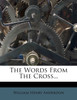The Words From The Cross...