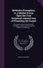 Methodus Evangelica, or, a Modest Essay Upon the True Scriptural-rational way of Preaching the Gospel
