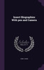 Insect Biographies With pen and Camera