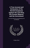 A True Account and Declaration of the Horrid Conspiracy Against the Late King, His Present Majesty, and the Government