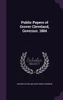 Public Papers of Grover Cleveland, Governor. 1884