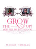 Grow The ------ Up! You Fill In The Blank!