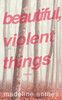 Beautiful, Violent Things