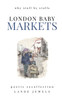 LONDON BABY Markets