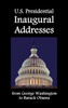 U.S. Presidential Inaugural Addresses, from George Washington to Barack Obama