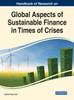 Handbook of Research on Global Aspects of Sustainable Finance in Times of Crises