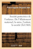 Société protectrice de l'enfance. De l'Allaitement maternel au point de vue de la mère, de l'enfant