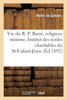 Vie du R. P. Barré, religieux minime, fondateur de l'Institut des écoles du St-Enfant-Jésus