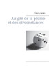 Au gré de la plume  et des circonstances